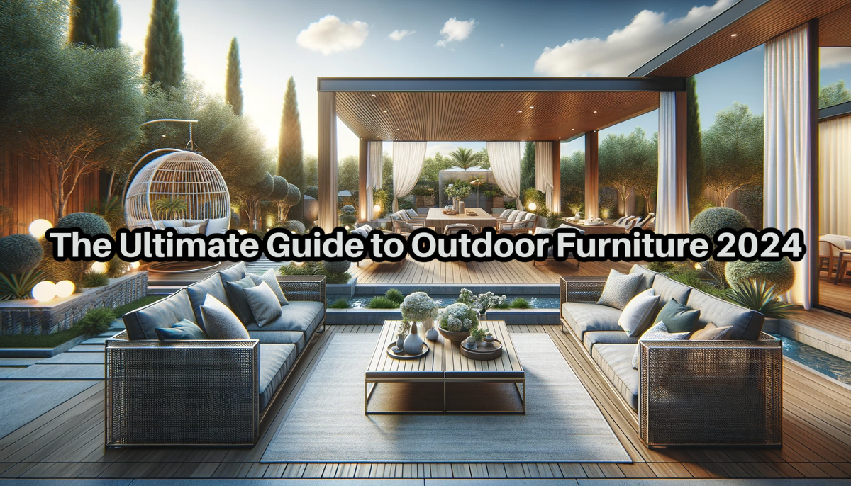 The Ultimate Guide To Outdoor Furniture 2024 1200x686 ?v=1706554519